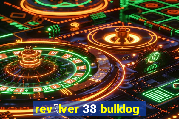 rev贸lver 38 bulldog