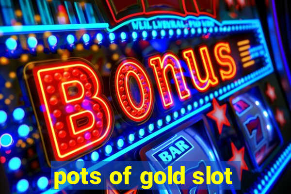 pots of gold slot