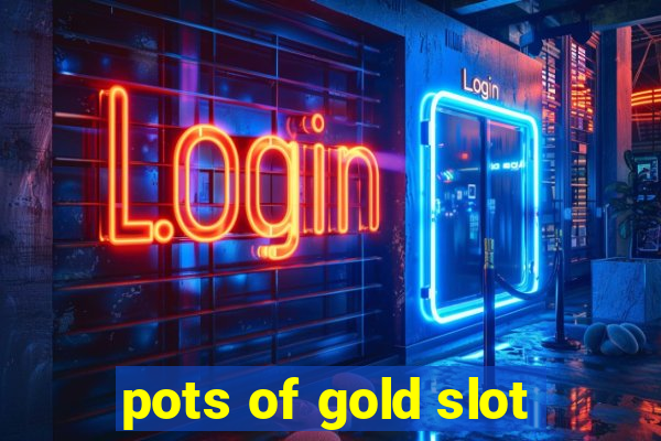 pots of gold slot