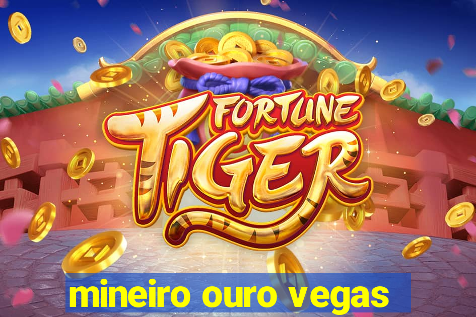 mineiro ouro vegas