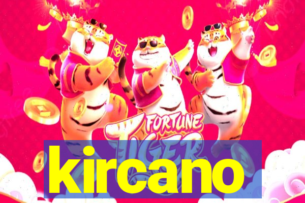 kircano