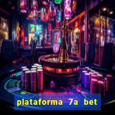 plataforma 7a bet é confiável