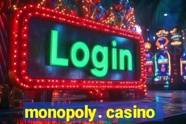 monopoly. casino