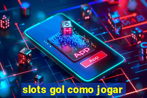 slots gol como jogar