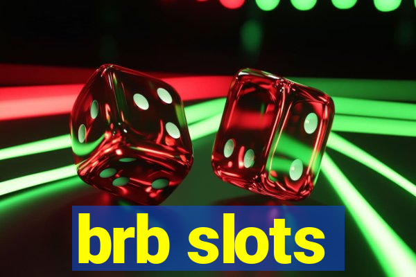 brb slots