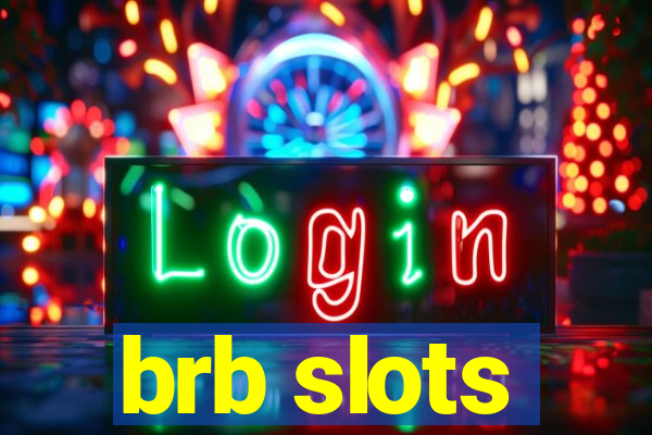 brb slots