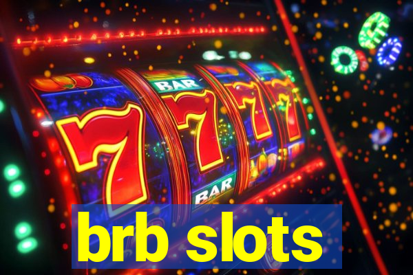 brb slots