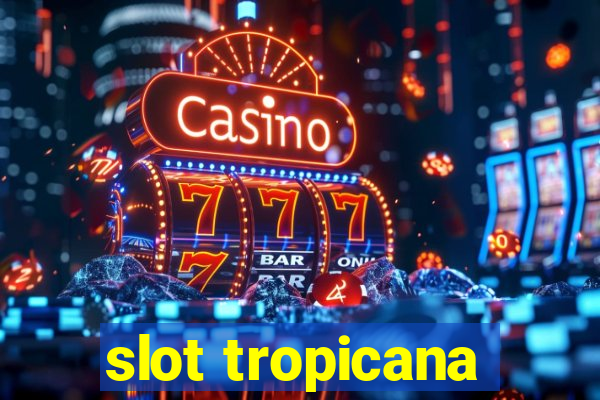 slot tropicana