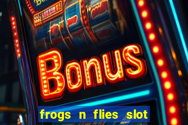 frogs n flies slot real money