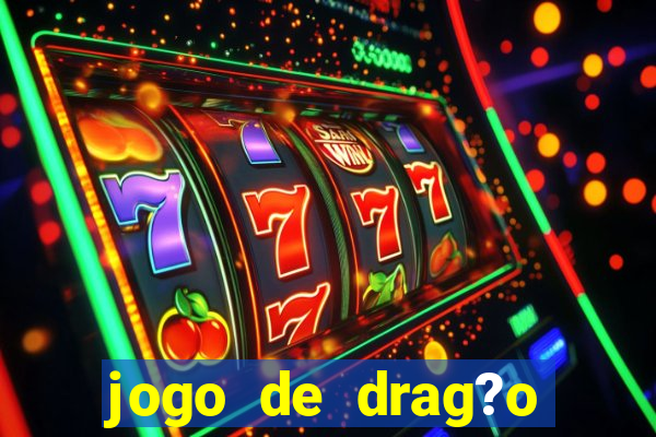 jogo de drag?o para celular