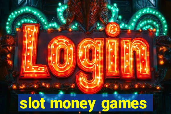 slot money games