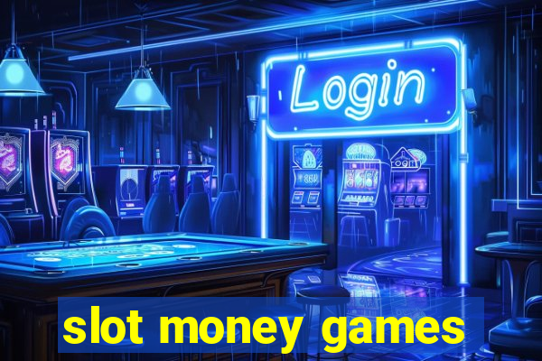 slot money games