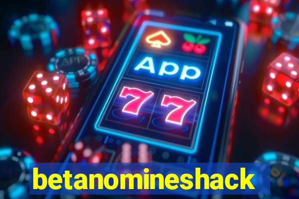 betanomineshack