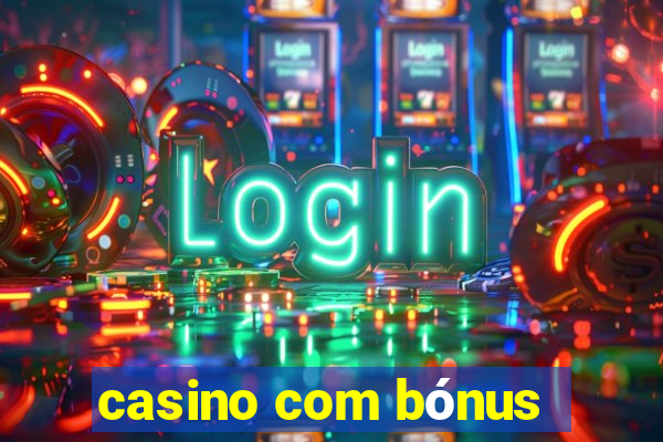 casino com bónus