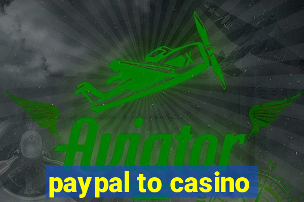 paypal to casino