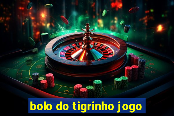 bolo do tigrinho jogo