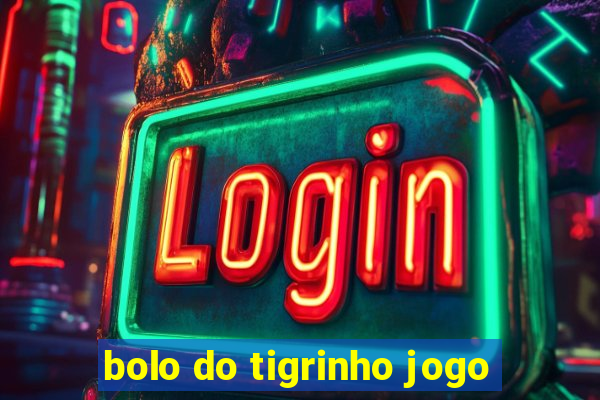 bolo do tigrinho jogo