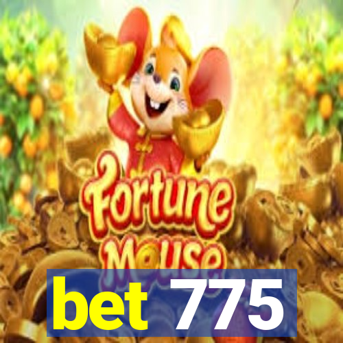 bet 775