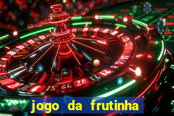 jogo da frutinha para ganhar dinheiro