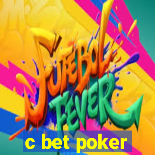 c bet poker