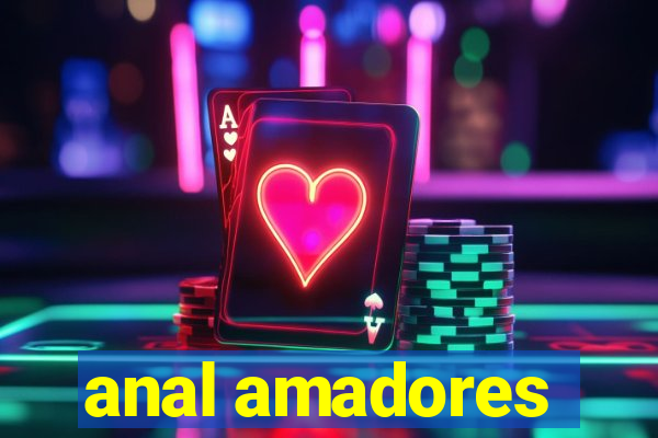 anal amadores