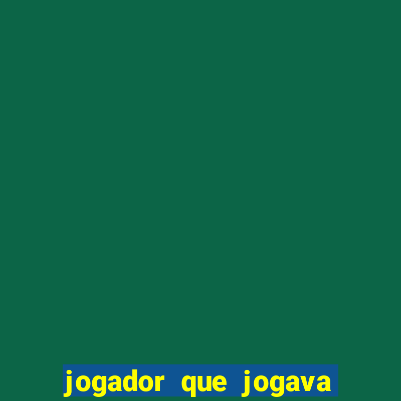 jogador que jogava de oculos