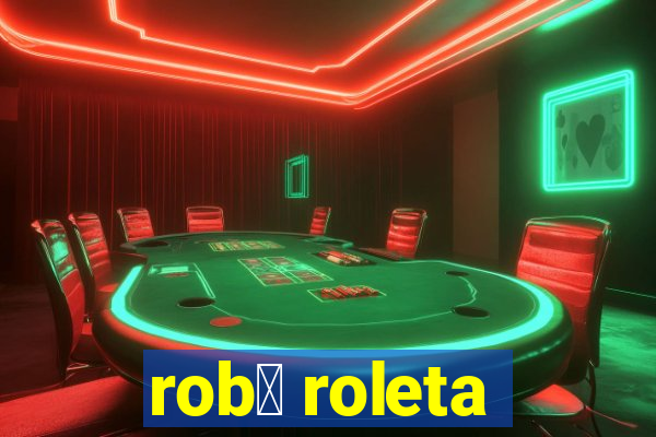 rob么 roleta