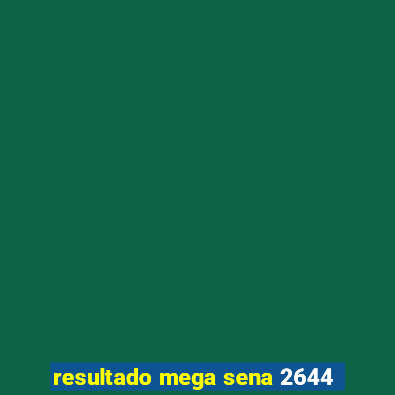 resultado mega sena 2644