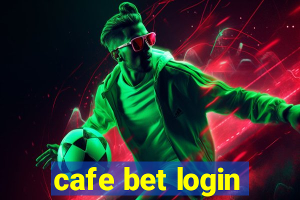 cafe bet login