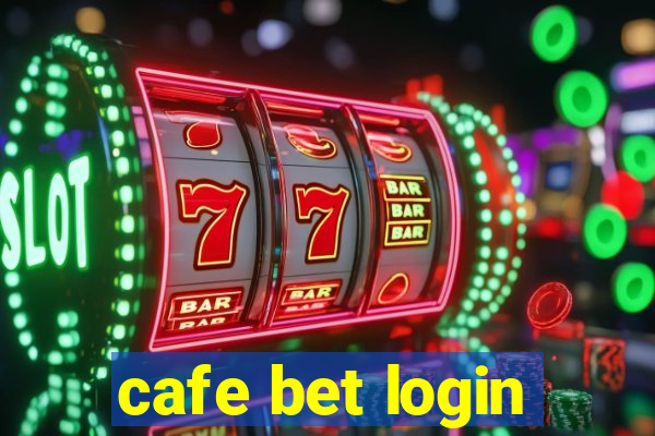 cafe bet login