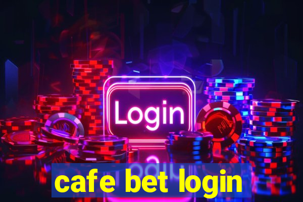 cafe bet login