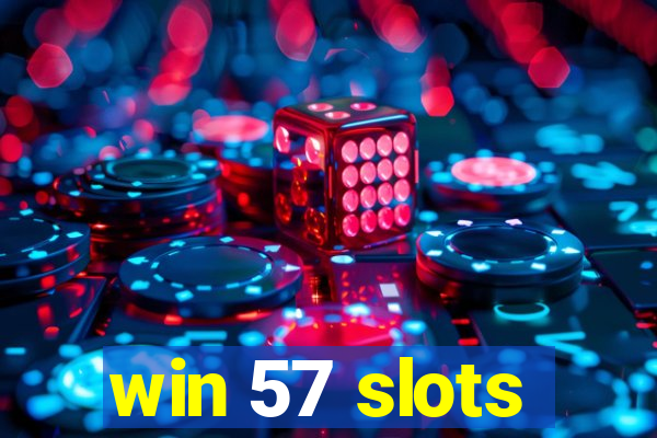 win 57 slots