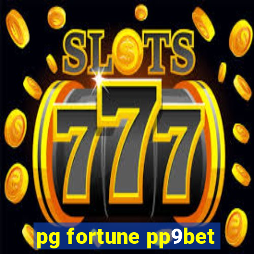 pg fortune pp9bet