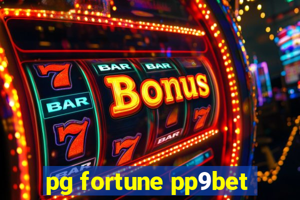 pg fortune pp9bet