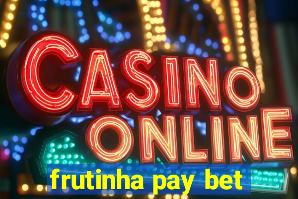 frutinha pay bet