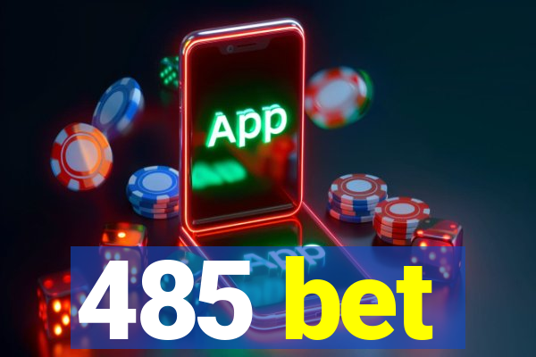 485 bet