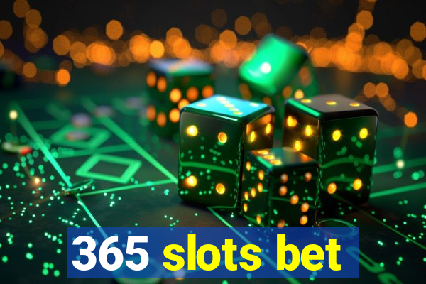 365 slots bet