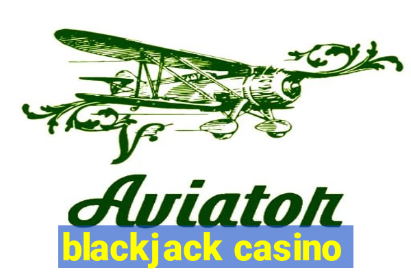 blackjack casino