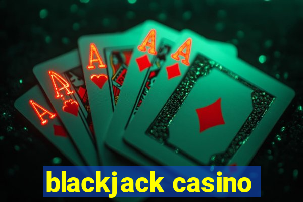 blackjack casino