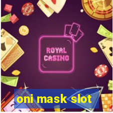 oni mask slot