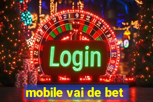 mobile vai de bet