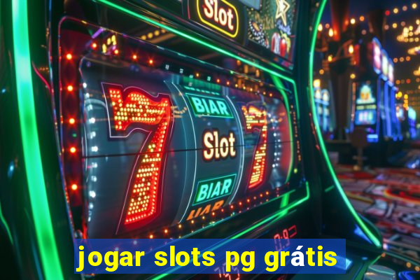 jogar slots pg grátis