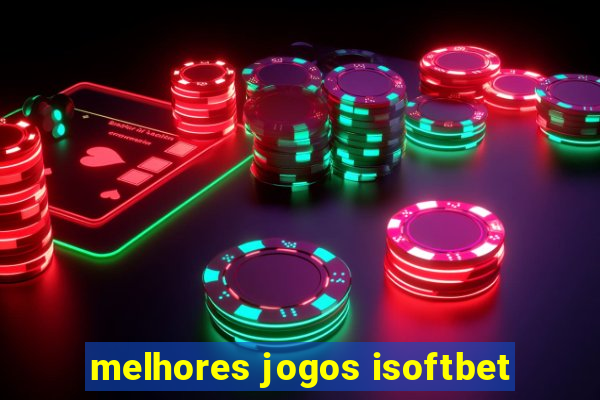 melhores jogos isoftbet