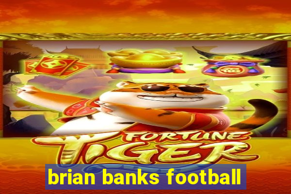 brian banks football