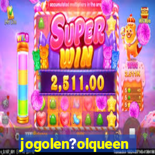 jogolen?olqueen