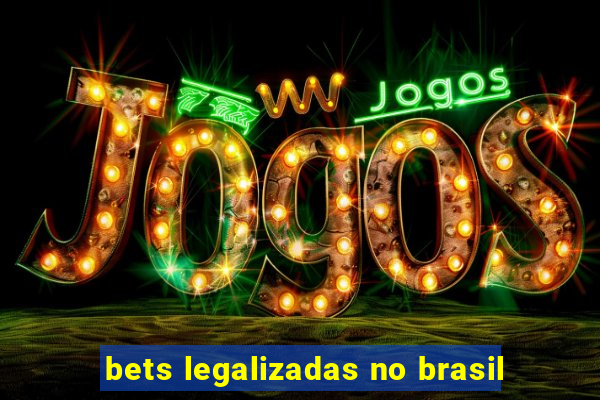 bets legalizadas no brasil