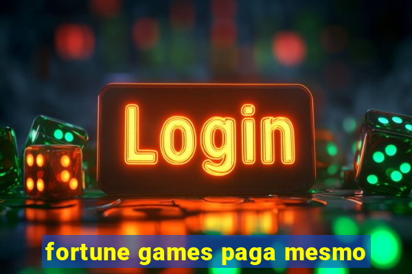 fortune games paga mesmo