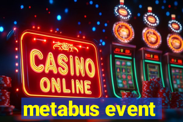 metabus event