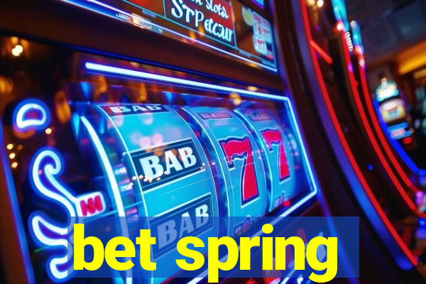 bet spring