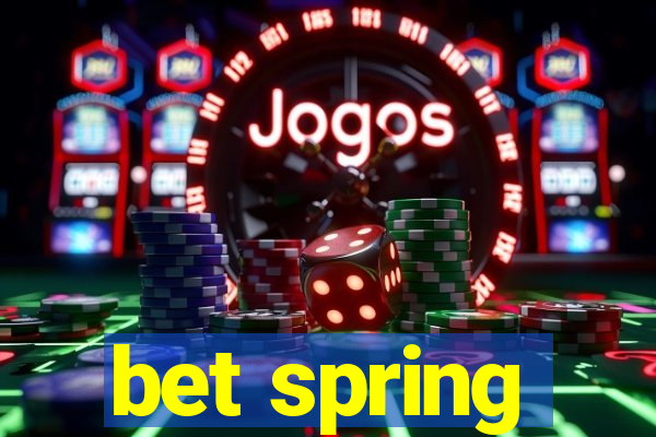 bet spring